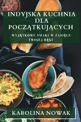 Karolina Nowak - Indyjska Kuchnia dla Początkujących, Häftad