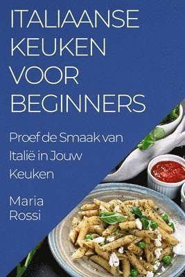 Maria Rossi - Italiaanse Keuken voor Beginners, Häftad. Tillgänglighet: Lägg i varukorg
