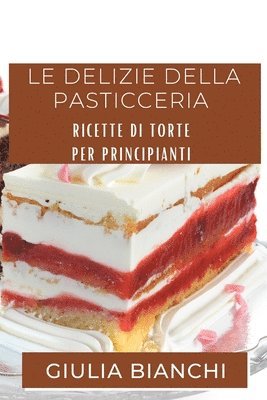 Giulia Bianchi - Delizie della Pasticceria, Häftad. Tillgänglighet: Lägg i varukorg