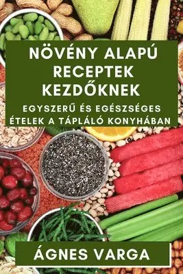Növény alapú Receptek Kezdőknek