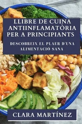 Clara Martínez - Llibre de Cuina Antiinflamatòria per a Principiants, Häftad. Tillgänglighet: Lägg i varukorg