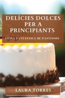 Laura Torres - Delícies Dolces per a Principiants, Häftad