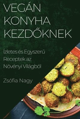 Zsófia Nagy - Vegán Konyha kezdőknek, Häftad. Tillgänglighet: Lägg i varukorg