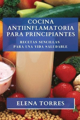 Elena Torres - Cocina Antiinflamatoria para Principiantes, Häftad. Tillgänglighet: Lägg i varukorg