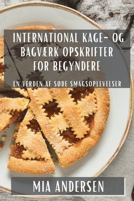 Mia Andersen - International Kage- og Bagværk Opskrifter for Begyndere, Häftad