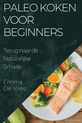 Emma de Vries - Paleo Koken voor Beginners, Häftad. Tillgänglighet: Lägg i varukorg