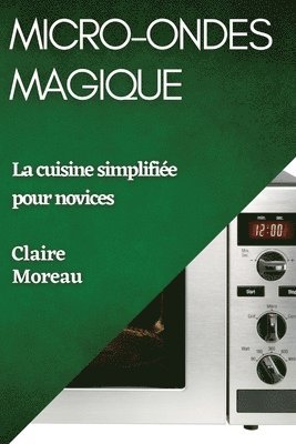 Claire Moreau - Micro-Ondes Magique, Häftad. Tillgänglighet: Lägg i varukorg