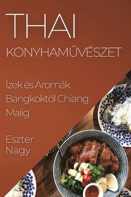 Eszter Nagy - Thai Konyhaművészet, Häftad. Tillgänglighet: Lägg i varukorg