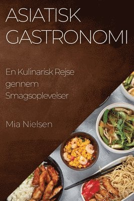 Mia Nielsen - Asiatisk Gastronomi, Häftad. Tillgänglighet: Lägg i varukorg