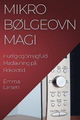 Emma Larsen - Mikrobølgeovn Magi, Häftad. Tillgänglighet: Lägg i varukorg