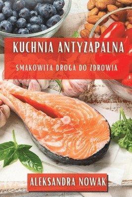 Aleksandra Nowak - Kuchnia Antyzapalna, Häftad. Tillgänglighet: Lägg i varukorg