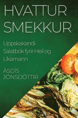 Ásdís Jónsdóttir - Hvattur Smekkur, Häftad. Tillgänglighet: Lägg i varukorg