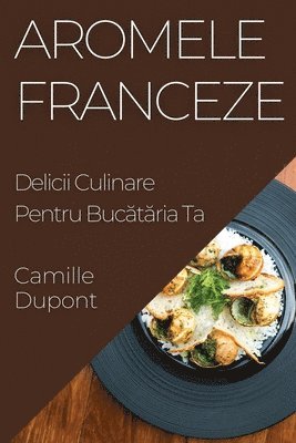 Camille DuPont - Aromele Franceze, Häftad. Tillgänglighet: Lägg i varukorg