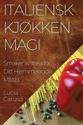 Lucia Caruso - Italiensk Kjøkken Magi, Häftad. Tillgänglighet: Lägg i varukorg