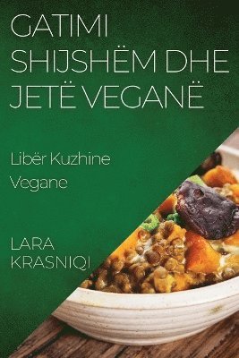 Lara Krasniqi - Gatimi Shijshëm dhe Jetë Veganë, Häftad. Tillgänglighet: Lägg i varukorg