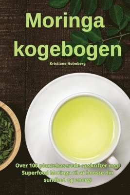 Kristiane Holmberg - Moringa kogebogen, Häftad. Tillgänglighet: Lägg i varukorg