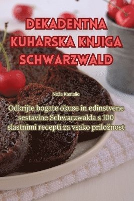 Neza Kastelic - Dekadentna kuharska knjiga Schwarzwald, Häftad. Tillgänglighet: Tillfälligt slut