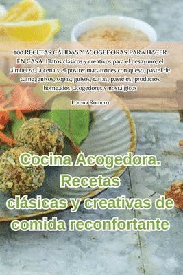 Lorena Romero - Cocina Acogedora. Recetas clásicas y creativas de comida reconfortante, Häftad
