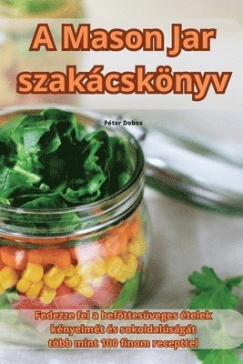 Péter Dobos - A Mason Jar szakácskönyv, Häftad. Tillgänglighet: Tillfälligt slut