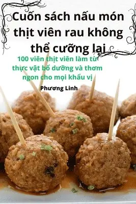 Cuốn sách nấu món thịt viên rau không thể cưỡng lại