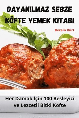 Dayanılmaz Sebze Köfte Yemek Kitabı