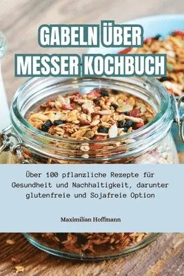 Maximilian Hoffmann - Gabeln Über Messer Kochbuch, Häftad. Tillgänglighet: Lägg i varukorg