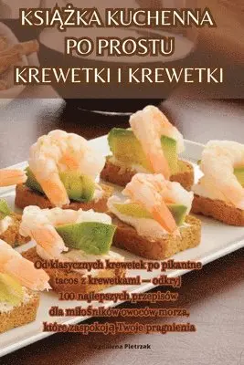 KsiĄŻka Kuchenna Po Prostu Krewetki I Krewetki