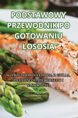 Podstawowy Przewodnik Po Gotowaniu Lososia