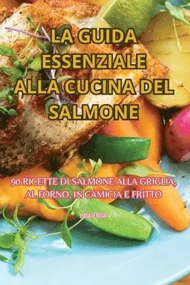 Guida Essenziale Alla Cucina del Salmone