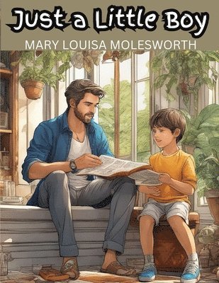 Mary Louisa Molesworth - Just a Little Boy, Häftad