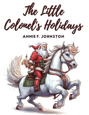 Annie F Johnston - Little Colonel's Holidays, Häftad