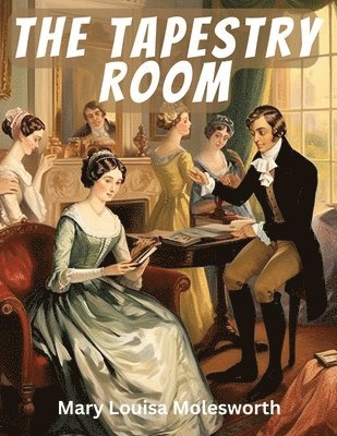 Mary Louisa Molesworth - Tapestry Room, Häftad