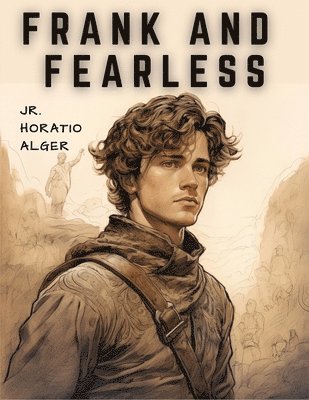 Jr Horatio Alger - Frank and Fearless, Häftad. Tillgänglighet: Lägg i varukorg