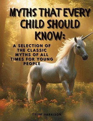 Tyler Harrison - Myths That Every Child Should Know, Häftad