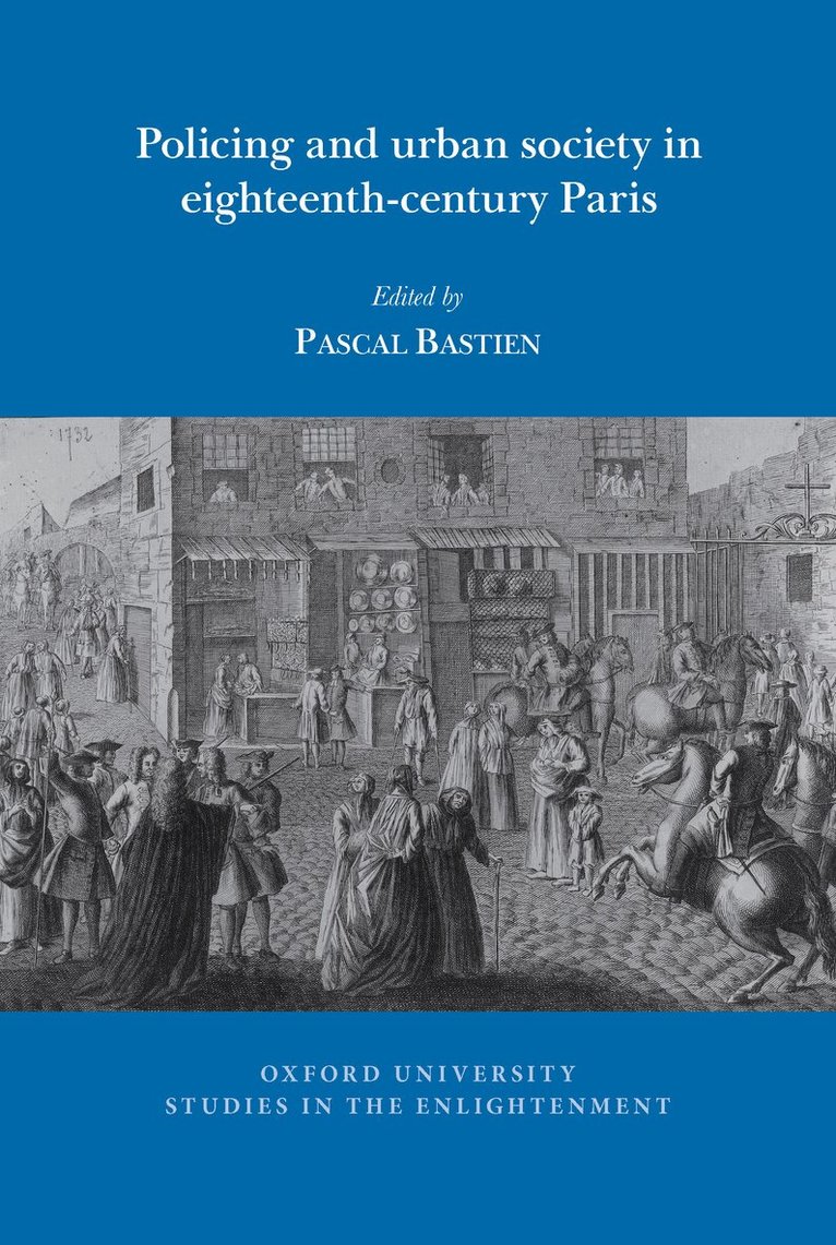Pascal Bastien - Policing and urban society in eighteenth-century Paris, Häftad