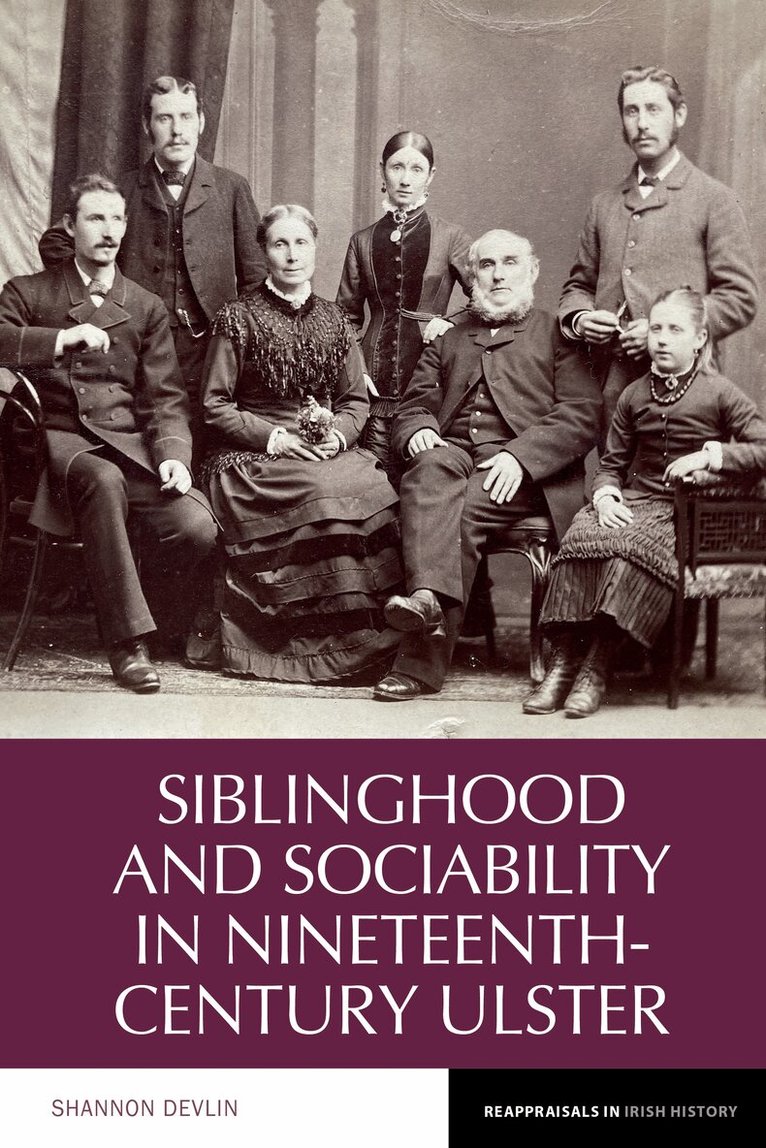 Shannon Devlin - Siblinghood and Sociability in Nineteenth-Century Ulster, Inbunden. Tillgänglighet: Lägg i varukorg