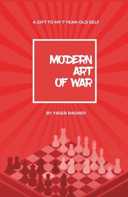 Yaser Rashidi - Modern Art of War; Gift to my 7 year-old self, E-bok