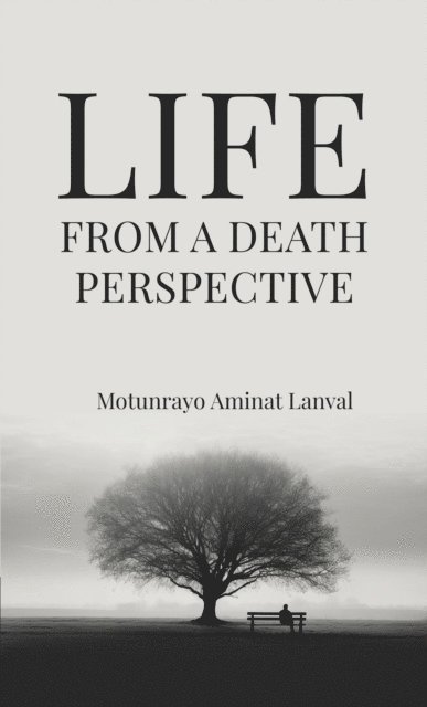 Motunrayo Aminat Lanval - Life From A Death Perspective, E-bok