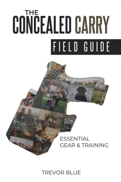 Concealed Carry Field Guide: Essential Gear & Training