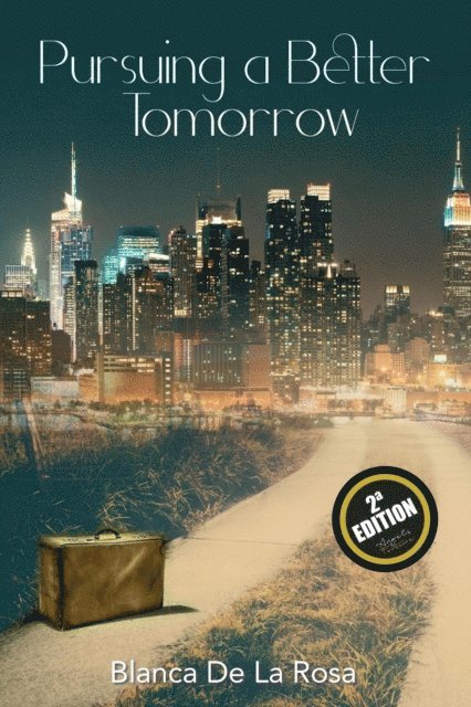 Blanca De La Rosa - Pursuing a Better Tomorrow, E-bok