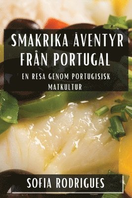 Sofia Rodrigues - Smakrika Äventyr från Portugal, Häftad. Tillgänglighet: Lägg i varukorg