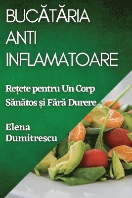 Elena Dumitrescu - Bucătăria Antiinflamatoare, Häftad. Tillgänglighet: Lägg i varukorg