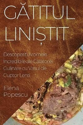 Elena Popescu - Gătitul Liniștit, Häftad. Tillgänglighet: Lägg i varukorg