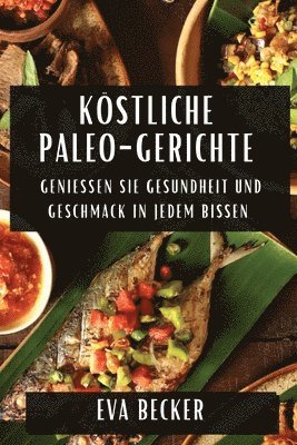 Eva Becker - Köstliche Paleo-Gerichte, Häftad. Tillgänglighet: Lägg i varukorg