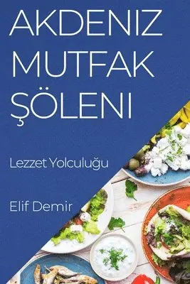 Elif Demir - Akdeniz Mutfak Şöleni, Häftad. Tillgänglighet: Lägg i varukorg