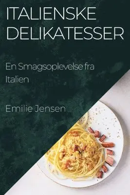 Emilie Jensen - Italienske Delikatesser, Häftad. Tillgänglighet: Lägg i varukorg