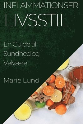 Marie Lund - Inflammationsfri Livsstil, Häftad