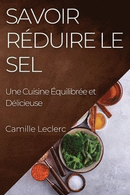 Camille Leclerc - Savoir Réduire le Sel, Häftad. Tillgänglighet: Lägg i varukorg