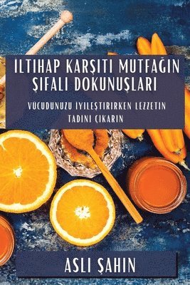 İltihap Karşıtı Mutfağın Şifalı Dokunuşları
