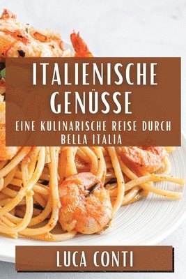 Luca Conti - Italienische Genüsse, Häftad. Tillgänglighet: Lägg i varukorg